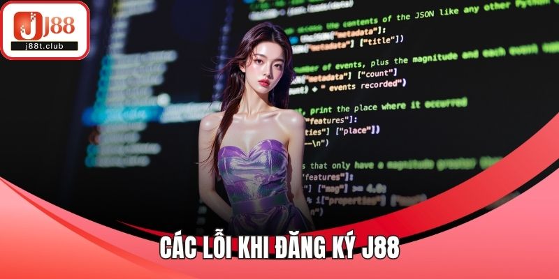 Các lỗi khi đăng ký J88
