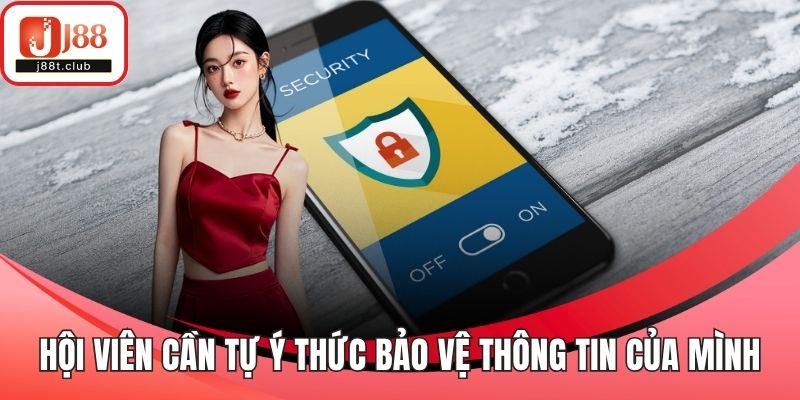 Hội viên cần tự ý thức bảo vệ thông tin của mình