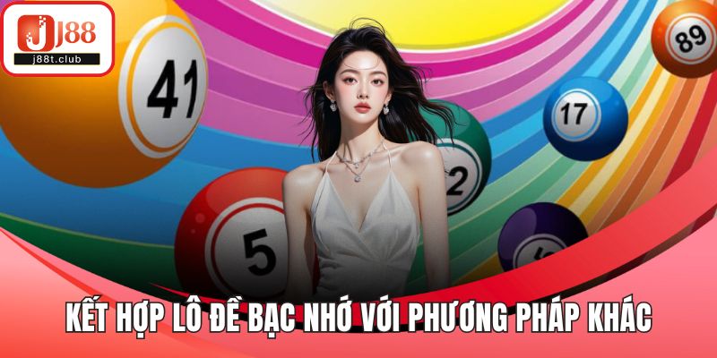 Kết hợp lô đề bạc nhớ với phương pháp khác