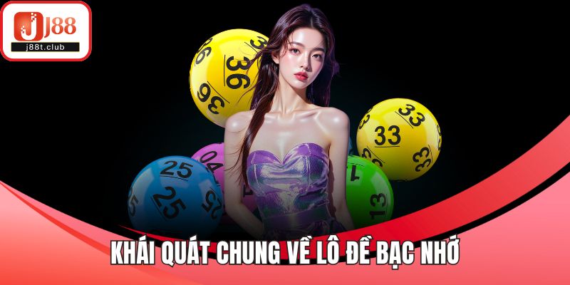 Khái quát chung về lô đề bạc nhớ
