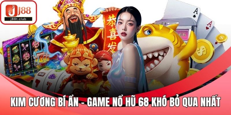 Kim cương bí ẩn - Game nổ hũ 68 khó bỏ qua nhất