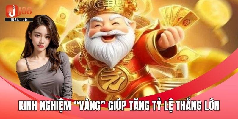 Kinh nghiệm “vàng” giúp tăng tỷ lệ thắng lớn