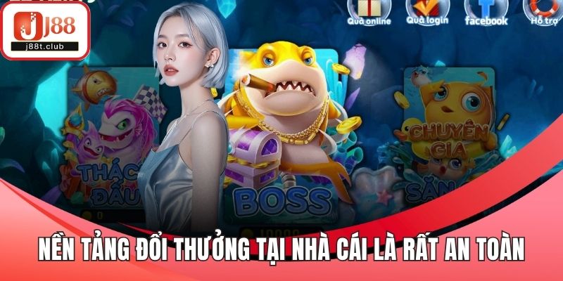 Nền tảng đổi thưởng tại nhà cái là rất an toàn