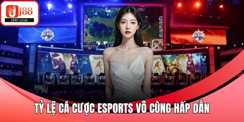 Tỷ lệ cá cược Esports vô cùng hấp dẫn